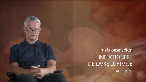 Thumbnail for Infektionsmedicin - Infektioner i de øvre luftveje - Jan Gerstoft
