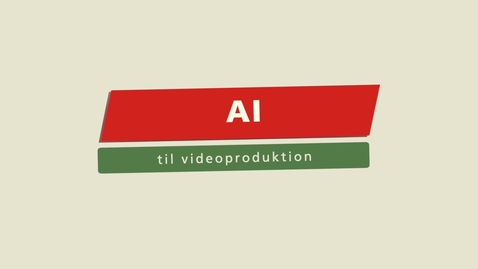 Thumbnail for AI til videoproduktion