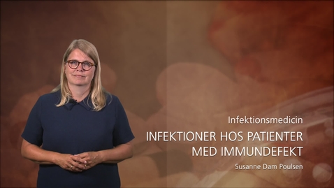 Thumbnail for Infektionsmedicin - Infektioner hos patienter med immundefekt - Susanne Dam Poulsen