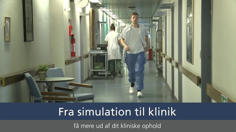 Thumbnail for Fra simulation til klinik - få mere ud af dit kliniske ophold