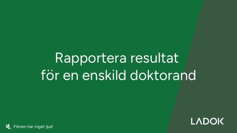 Thumbnail for Rapportera resultat på enskild doktorand