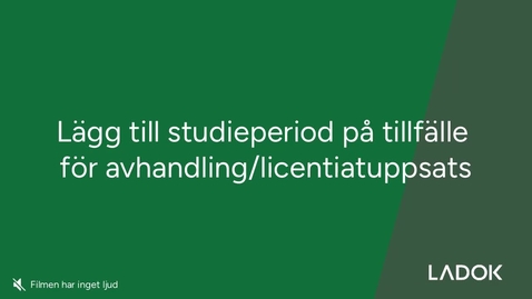 Thumbnail for Lägg till studieperiod på tillfälle för avhandling