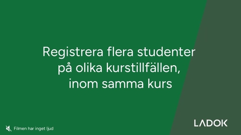 Thumbnail for Registrera flera på olika kurstillfällen