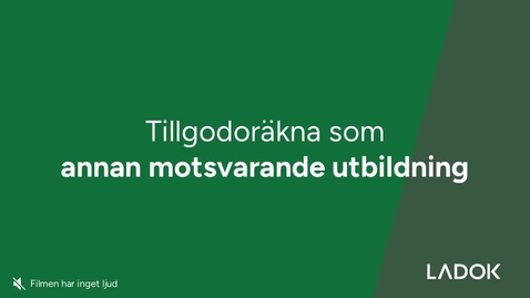 Thumbnail for Tillgodoräkna som annan motsvarande utbildning