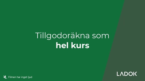 Thumbnail for Tillgodoräkna som hel kurs