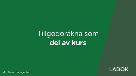 Thumbnail for Tillgodoräkna som del av kurs