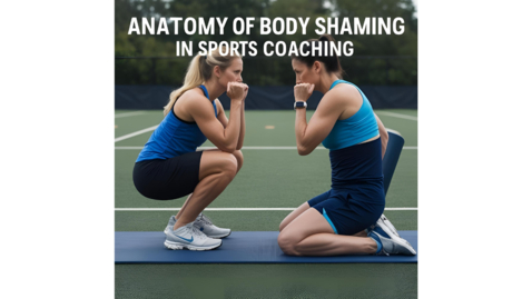 Thumbnail for The anatomy of body shaming in sports coaching