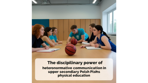 Thumbnail for ‘They don’t have bad intentions.’ The disciplinary power of heteronormative communication in upper secondary Polish physical education – a case study