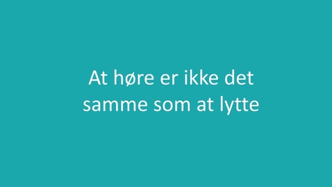Thumbnail for 22 At høre er ikke det samme som at lytte