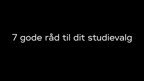 Thumbnail for 7 gode råd til dit studievalg 