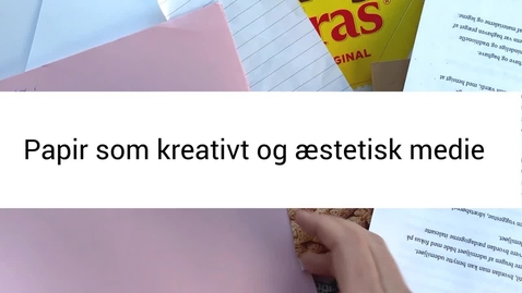 Thumbnail for Papir som kreativt og æstetisk medie