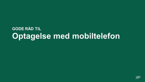 Thumbnail for Gode råd til optagelse med mobil-telefon