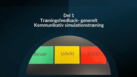 Thumbnail for Del 1 Træningsfeedback- generelt Kommunikativ simulationstræning