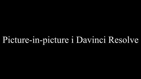 Thumbnail for Picture-in-picture i Davinci Resolve