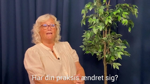 Thumbnail for Har din praksis ændret sig_.mp4