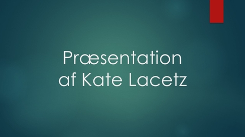 Thumbnail for Præsentation af Kate Lacetz