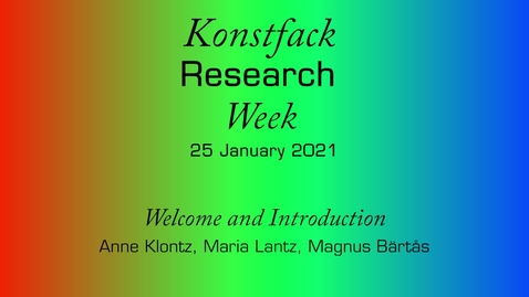 Thumbnail for Introduction to Konstfack Research Week 2021