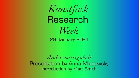 Thumbnail for Research Week 2021: Anders×artig×keit