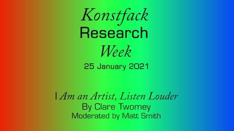 Thumbnail for Research Week 2021: I Am an Artist, Listen Louder