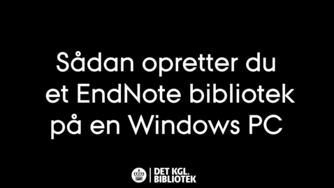 Thumbnail for Sådan opretter du et EndNote bibliotek på en Windows PC