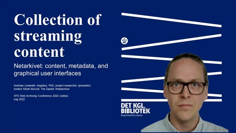 Thumbnail for IIPC WAC2022 Collection of Streaming Content i Netarkivet