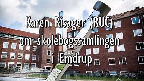 Thumbnail for Karen Risager fortæller om skolebogssamlingen på AU Library,  Emdrup