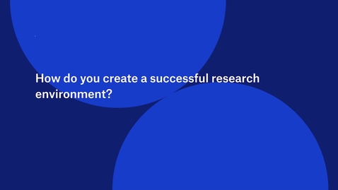 Thumbnail for How do you create a successful research environment?