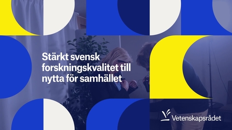 Thumbnail for Stärkt svensk forskningskvalitet till nytta för samhället