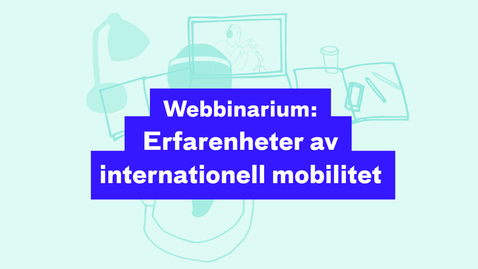 Thumbnail for Webbinarium: Erfarenheter av internationell mobilitet 