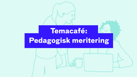 Thumbnail for Temacafé: Pedagogisk meritering 