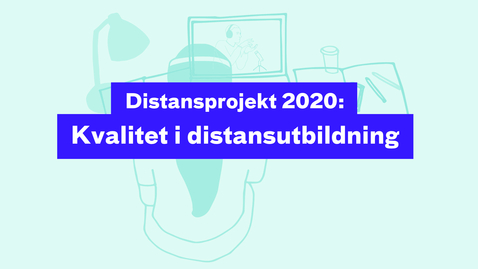 Thumbnail for Distansprojekt 2020:  Kvalitet i distansutbildning 