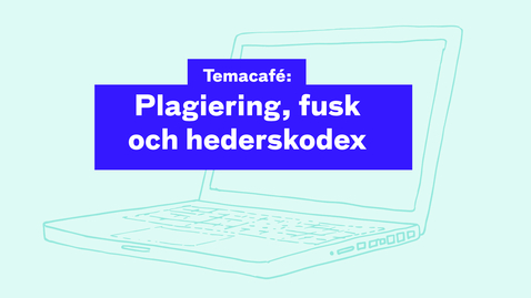 Thumbnail for Temacafe: Plagiering, fusk och hederskodex 