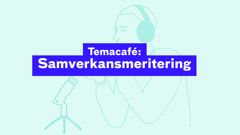 Thumbnail for Temacafé: Samverkansmeritering 