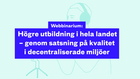 Thumbnail for Webbinarium: Högre utbildning i hela landet