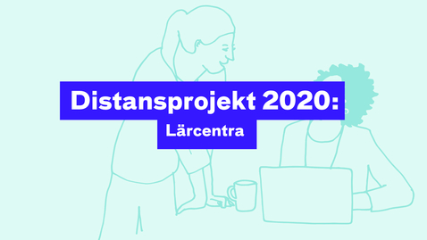 Thumbnail for Distansprojekt 2020: Lärcentra
