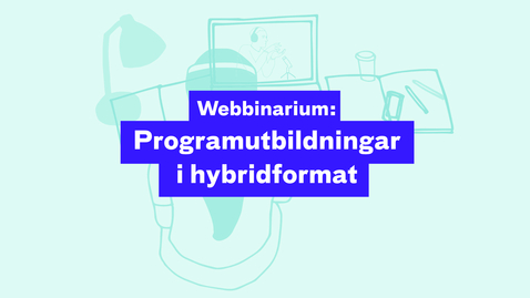 Thumbnail for Webbinarium: Programutbildningar i hybridformat 