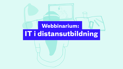 Thumbnail for Webbinarium: IT i distansutbildning