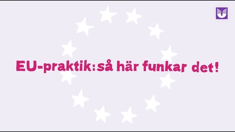 Thumbnail for EU-praktik - så funkar det!